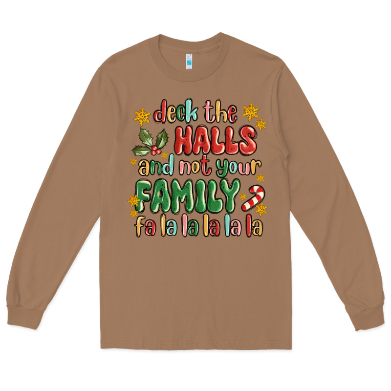 Deck The Halls And Not Your Family Fa La La La Laa Long Sleeve Tee by MaliasSmallBusiness | Teevron