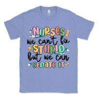 Colony Blue nurses we cant fix stupid Classic Tee - MaliasSmallBusiness