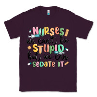 Plum nurses we cant fix stupid Classic Tee - MaliasSmallBusiness