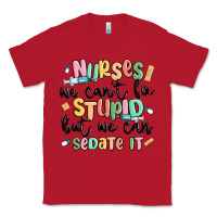Red nurses we cant fix stupid Classic Tee - MaliasSmallBusiness