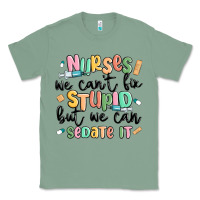 Sage nurses we cant fix stupid Classic Tee - MaliasSmallBusiness
