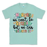 Seafoam nurses we cant fix stupid Classic Tee - MaliasSmallBusiness