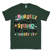 Sports Green nurses we cant fix stupid Classic Tee - MaliasSmallBusiness