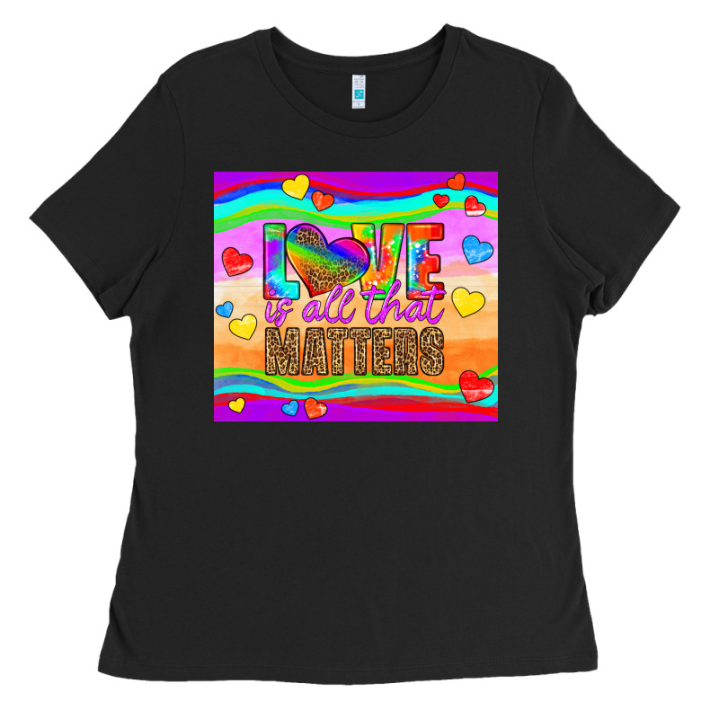 Love Is All That Matters Ladies Tee by HRA Design Shop | Teevron