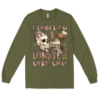 Army Green i don't do winter very well Long Sleeve Tee - MaliasSmallBusiness
