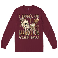 Burgundy i don't do winter very well Long Sleeve Tee - MaliasSmallBusiness