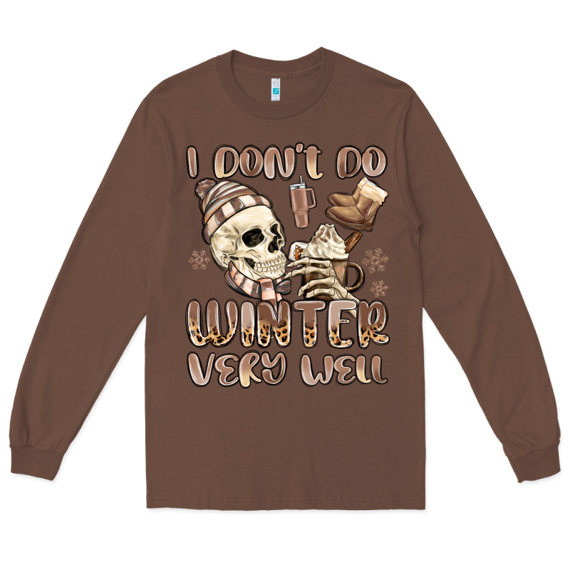 I Don't Do Winter Very Well Long Sleeve Tee by MaliasSmallBusiness | Teevron