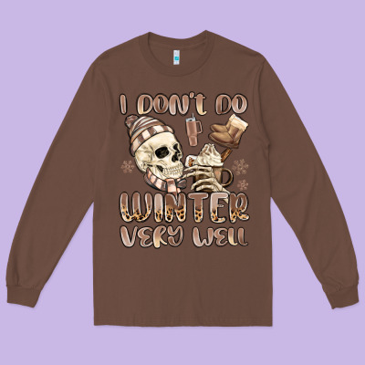 I Don't Do Winter Very Well Long Sleeve Tee Designed By Maliassmallbusiness