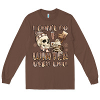 Chestnut i don't do winter very well Long Sleeve Tee - MaliasSmallBusiness