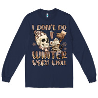 Navy i don't do winter very well Long Sleeve Tee - MaliasSmallBusiness