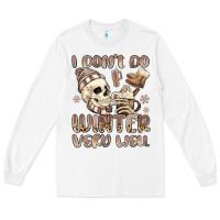 White i don't do winter very well Long Sleeve Tee - MaliasSmallBusiness