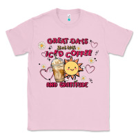 Bubblegum Pink great days start with iced coffee and gratitude Classic Tee - MaliasSmallBusiness