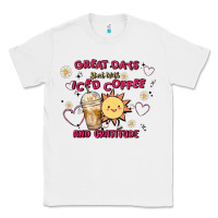 White great days start with iced coffee and gratitude Classic Tee - MaliasSmallBusiness