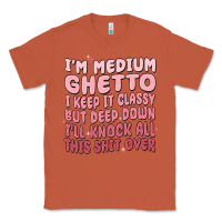 Copper im medium ghetto i keep it classy but deep down pn Classic Tee - MaliasSmallBusiness