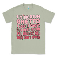 Matcha im medium ghetto i keep it classy but deep down pn Classic Tee - MaliasSmallBusiness