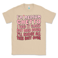 Mushroom im medium ghetto i keep it classy but deep down pn Classic Tee - MaliasSmallBusiness