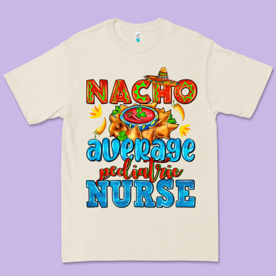 Nacho Average Pediatric Nurse   With Nacho Premium Tee Designed By Adodesignshop
