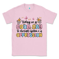 Bubblegum Pink today is a good day to disrupt systems of oppressi Classic Tee - MaliasSmallBusiness