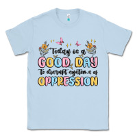 Dusty Blue today is a good day to disrupt systems of oppressi Classic Tee - MaliasSmallBusiness