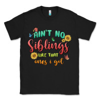 Black aint no siblings like that ones i got Classic Tee - MaliasSmallBusiness