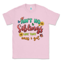 Bubblegum Pink aint no siblings like that ones i got Classic Tee - MaliasSmallBusiness
