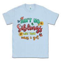 Dusty Blue aint no siblings like that ones i got Classic Tee - MaliasSmallBusiness