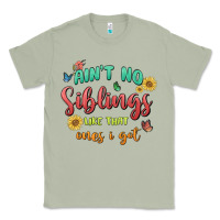 Aint No Siblings Like That Ones I Got Classic Tee | Teevron
