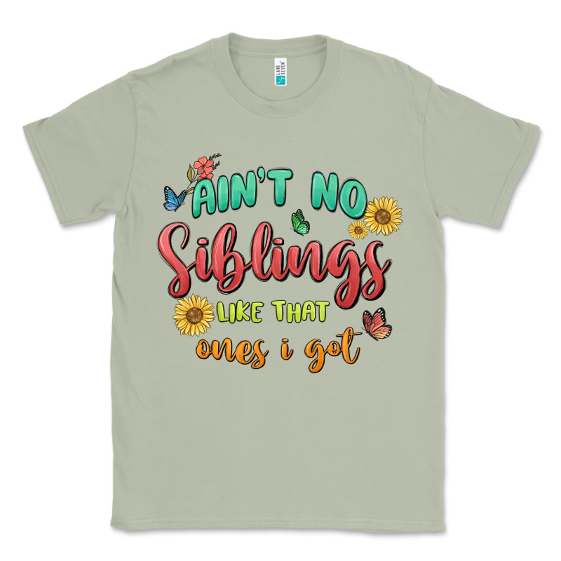 Aint No Siblings Like That Ones I Got Classic Tee by MaliasSmallBusiness | Teevron