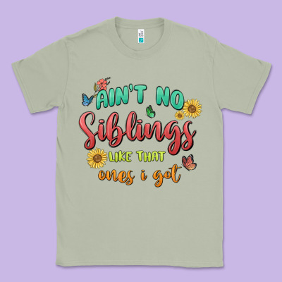 Aint No Siblings Like That Ones I Got Classic Tee Designed By Maliassmallbusiness