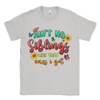 Moon Dust aint no siblings like that ones i got Classic Tee - MaliasSmallBusiness