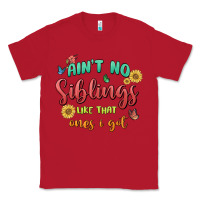 Red aint no siblings like that ones i got Classic Tee - MaliasSmallBusiness