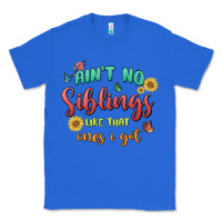 True Royal aint no siblings like that ones i got Classic Tee - MaliasSmallBusiness