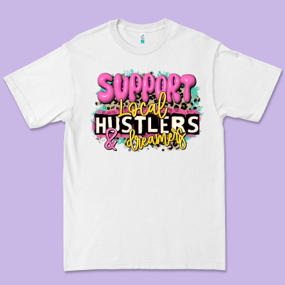 Support Local Hustlers And Dreamers Premium Tee Designed By Jahusdesignshop