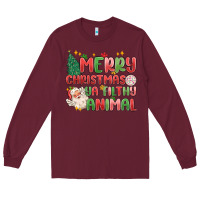 Burgundy merry christmas ya filthy animal Long Sleeve Tee - MaliasSmallBusiness