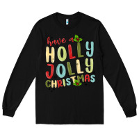 Have A Holly Jolly Christmas Long Sleeve Tee | Teevron