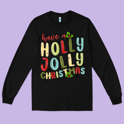 Have A Holly Jolly Christmas Long Sleeve Tee Designed By Maliassmallbusiness
