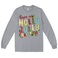 Heather Grey have a holly jolly christmas Long Sleeve Tee - MaliasSmallBusiness
