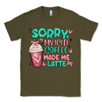 Army Green sorry my iced coffee made me latte Classic Tee - MaliasSmallBusiness