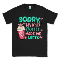 Black sorry my iced coffee made me latte Classic Tee - MaliasSmallBusiness
