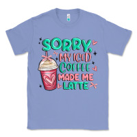 Colony Blue sorry my iced coffee made me latte Classic Tee - MaliasSmallBusiness