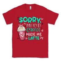 Red sorry my iced coffee made me latte Classic Tee - MaliasSmallBusiness