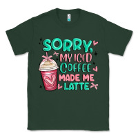 Sports Green sorry my iced coffee made me latte Classic Tee - MaliasSmallBusiness
