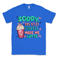 True Royal sorry my iced coffee made me latte Classic Tee - MaliasSmallBusiness