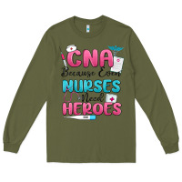 Army Green cna because even nurses need heroes Long Sleeve Tee - MaliasSmallBusiness