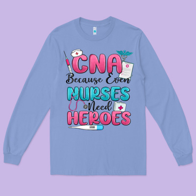 Cna Because Even Nurses Need Heroes Long Sleeve Tee Designed By Maliassmallbusiness