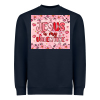 Jesus Is My Valentine Heavyweight Sweatshirt | Teevron