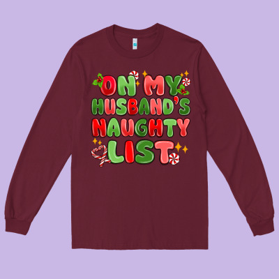 On My Husband's Naughty List Long Sleeve Tee Designed By Maliassmallbusiness