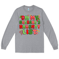 Heather Grey on my husband's naughty list Long Sleeve Tee - MaliasSmallBusiness