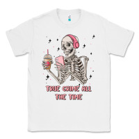 White true crime all the time Classic Tee - MaliasSmallBusiness