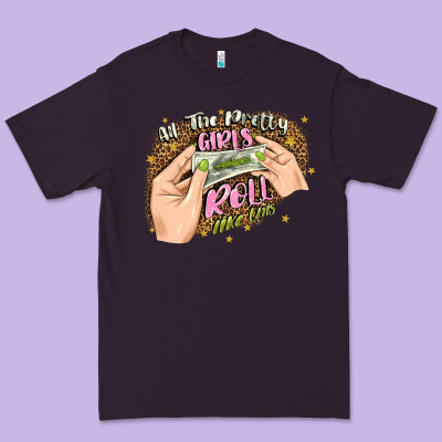 All The Pretty Girls Roll Like This Premium Tee Designed By Jahusdesignshop